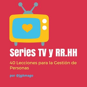 Series de TV y RR.HH: 40 Lecciones para la Gestión de Personas por @JgAmago en @TheTopicTrend